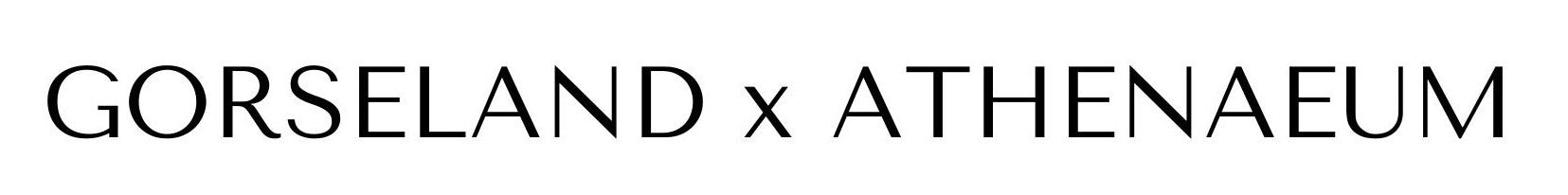 GORSELAND x ATHENAEUM